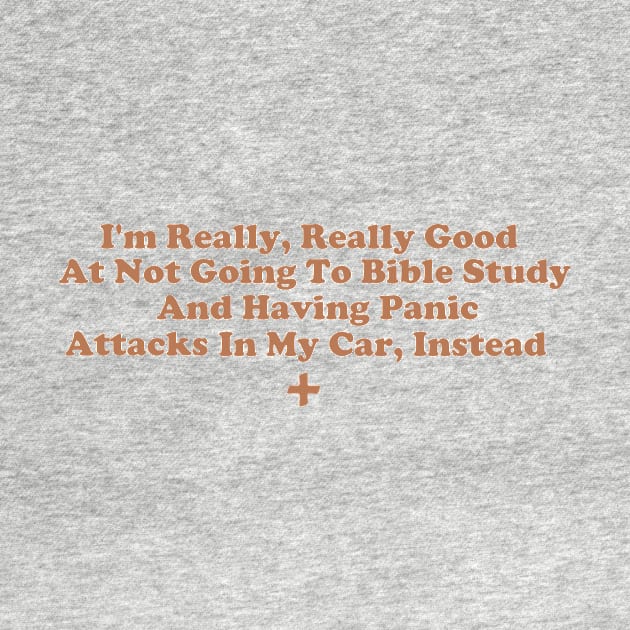 I'm Really, Really Good At Not Going To Bible Study And Having Panic Attacks In My Car Instead by depressed.christian